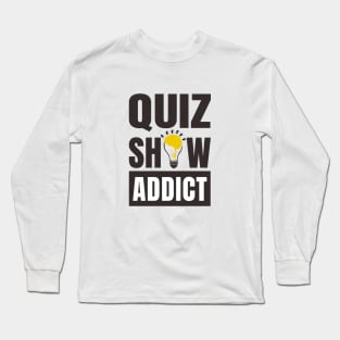 Quiz Show Addict Long Sleeve T-Shirt